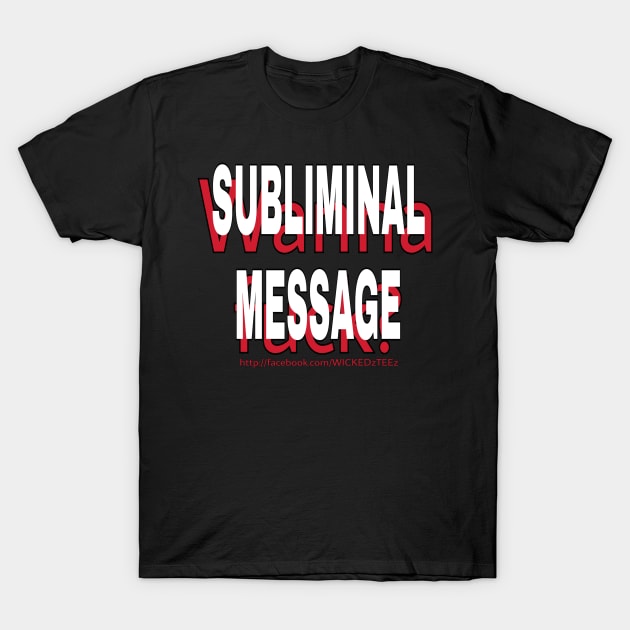 Subliminal message T-Shirt by Wicked9mm